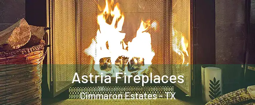 Astria Fireplaces Cimmaron Estates - TX