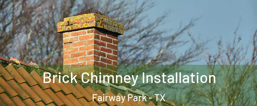 Brick Chimney Installation Fairway Park - TX