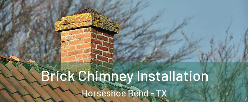 Brick Chimney Installation Horseshoe Bend - TX