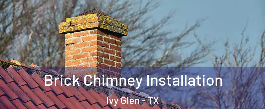 Brick Chimney Installation Ivy Glen - TX