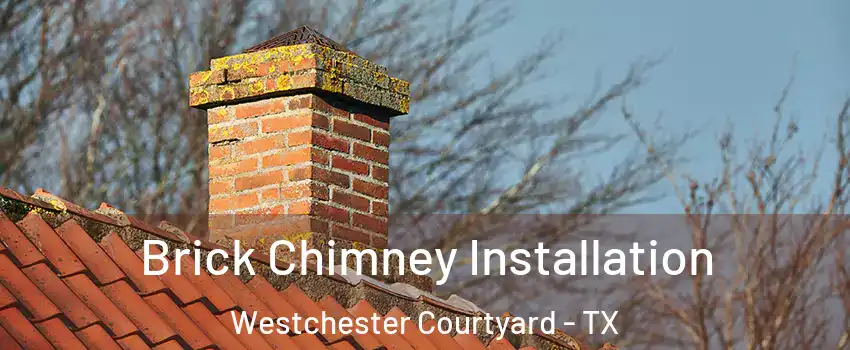 Brick Chimney Installation Westchester Courtyard - TX