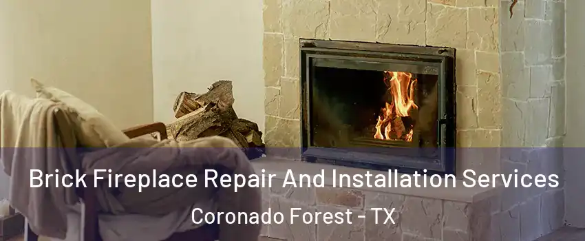 Brick Fireplace Repair And Installation Services Coronado Forest - TX