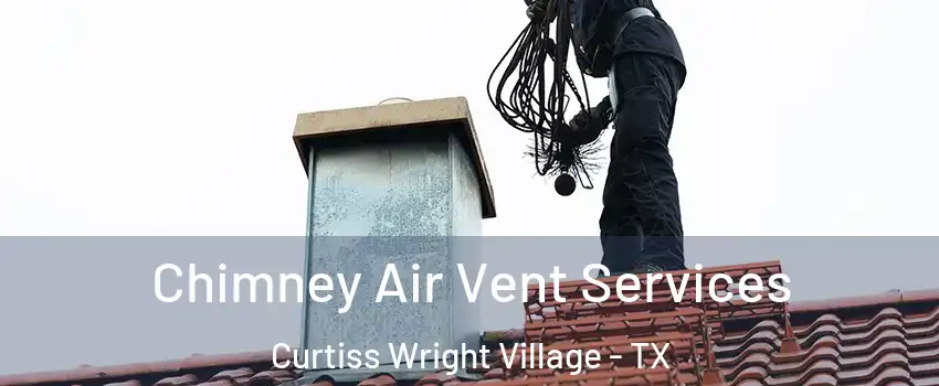 Chimney Air Vent Services Curtiss Wright Village - TX