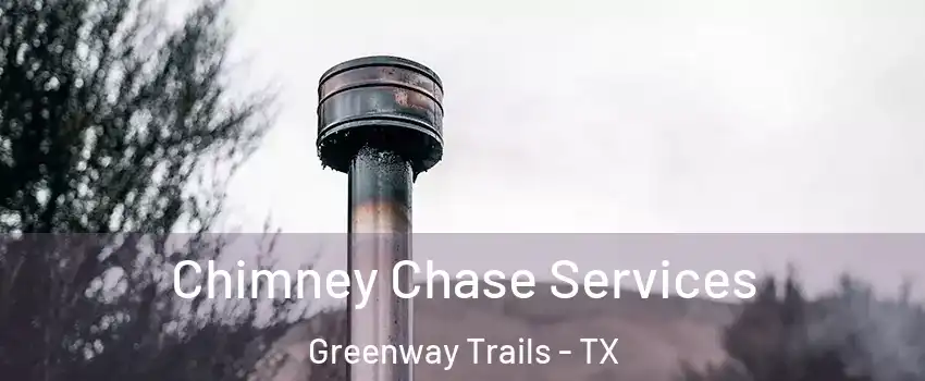 Chimney Chase Services Greenway Trails - TX