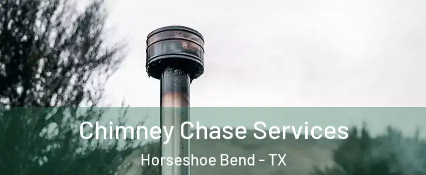 Chimney Chase Services Horseshoe Bend - TX