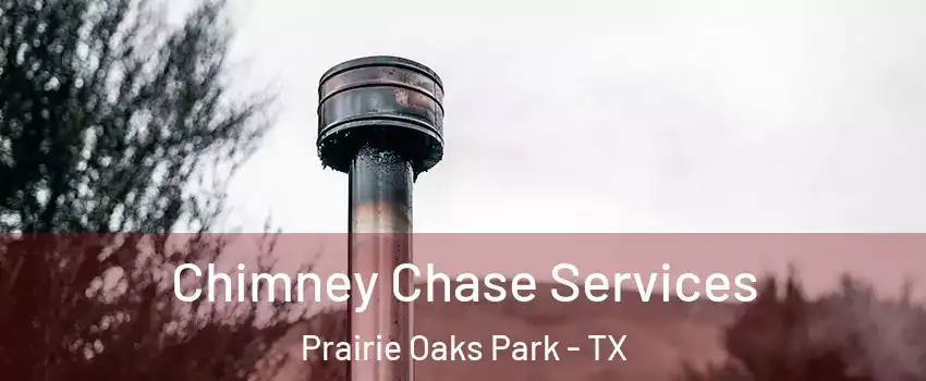 Chimney Chase Services Prairie Oaks Park - TX