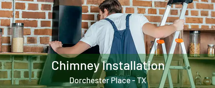 Chimney Installation Dorchester Place - TX