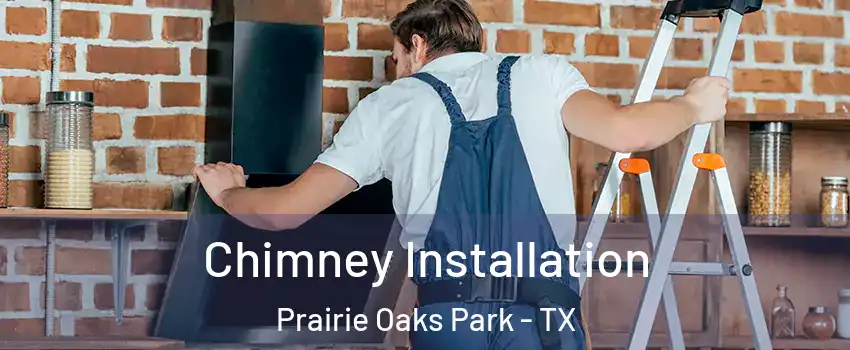 Chimney Installation Prairie Oaks Park - TX