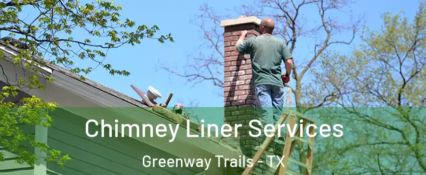 Chimney Liner Services Greenway Trails - TX