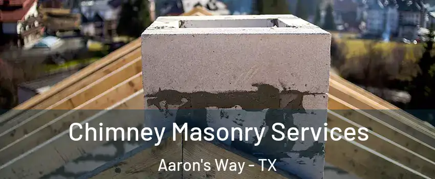 Chimney Masonry Services Aaron's Way - TX