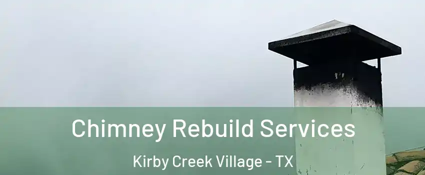 Chimney Rebuild Services Kirby Creek Village - TX