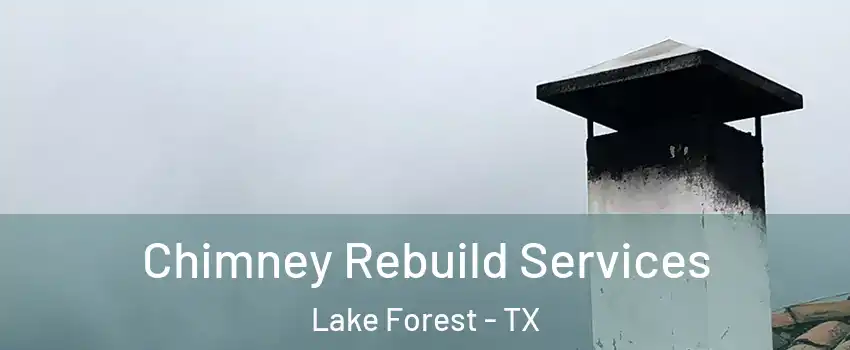 Chimney Rebuild Services Lake Forest - TX