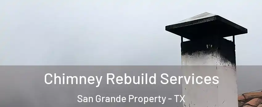 Chimney Rebuild Services San Grande Property - TX