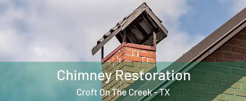 Chimney Restoration Croft On The Creek - TX