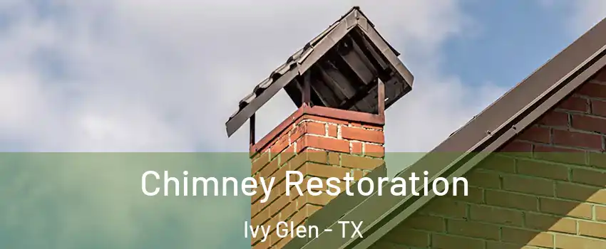 Chimney Restoration Ivy Glen - TX