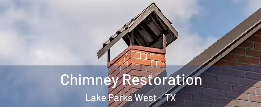 Chimney Restoration Lake Parks West - TX