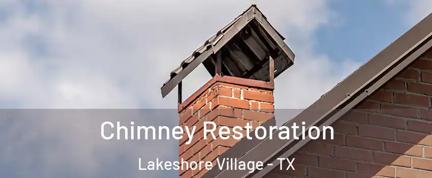 Chimney Restoration Lakeshore Village - TX