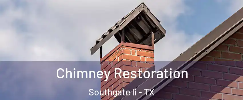 Chimney Restoration Southgate Ii - TX