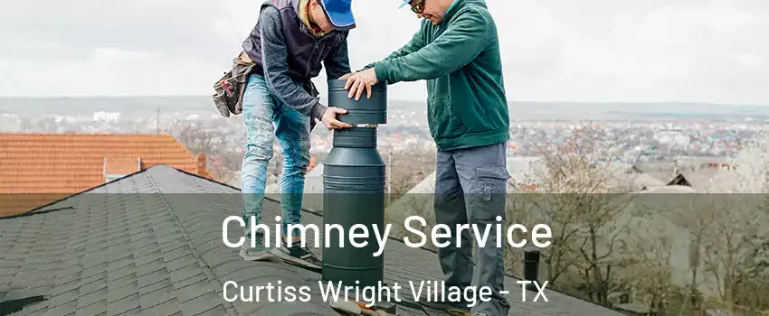 Chimney Service Curtiss Wright Village - TX