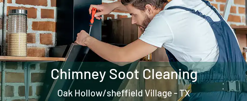 Chimney Soot Cleaning Oak Hollow/sheffield Village - TX