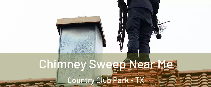 Chimney Sweep Near Me Country Club Park - TX