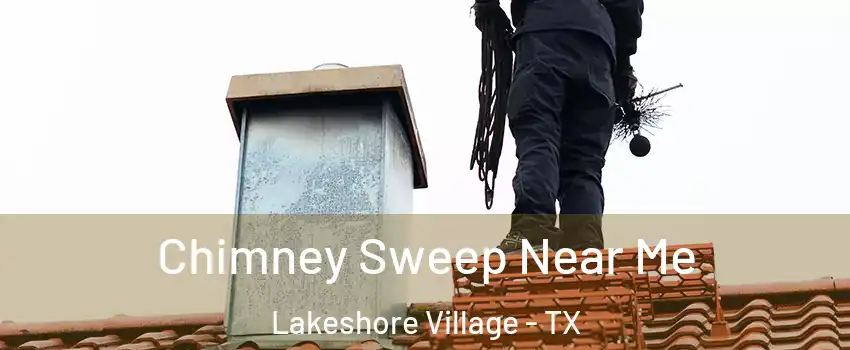 Chimney Sweep Near Me Lakeshore Village - TX