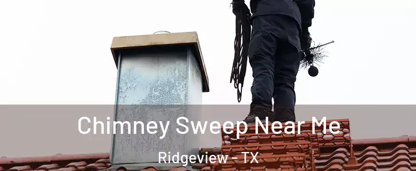 Chimney Sweep Near Me Ridgeview - TX