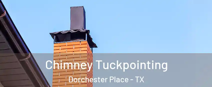 Chimney Tuckpointing Dorchester Place - TX