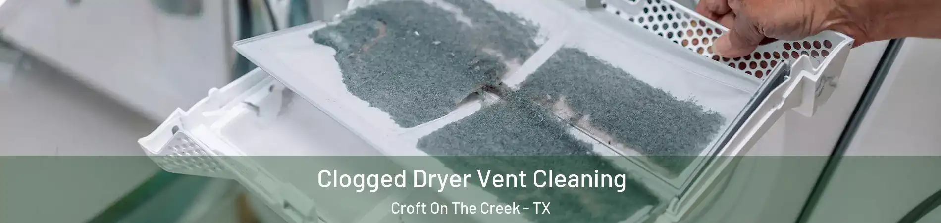 Clogged Dryer Vent Cleaning Croft On The Creek - TX