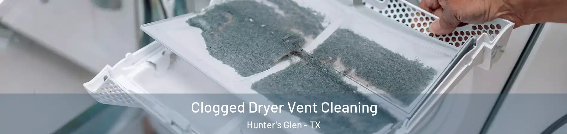 Clogged Dryer Vent Cleaning Hunter's Glen - TX