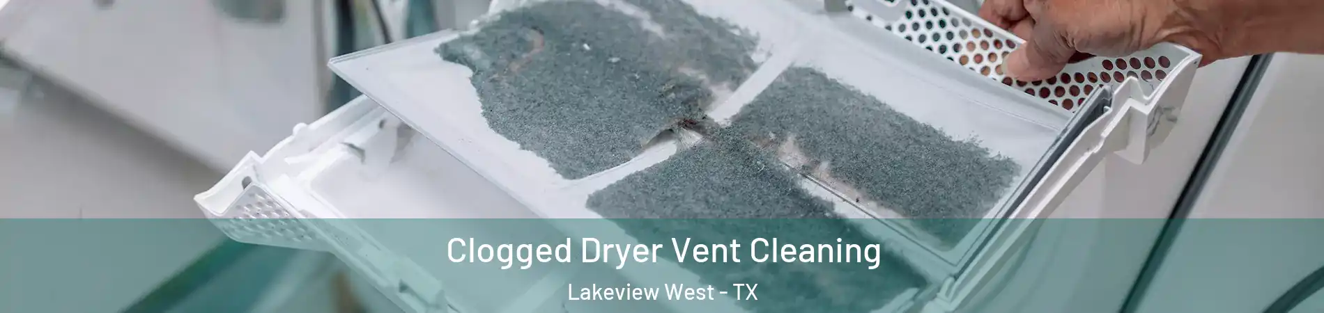 Clogged Dryer Vent Cleaning Lakeview West - TX