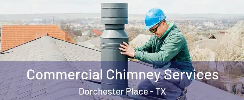 Commercial Chimney Services Dorchester Place - TX