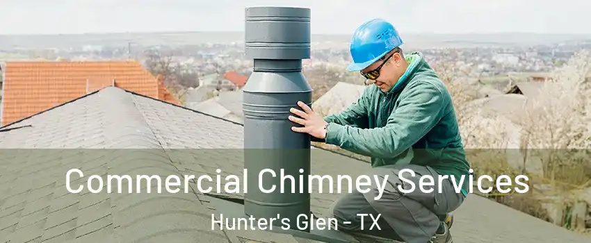 Commercial Chimney Services Hunter's Glen - TX