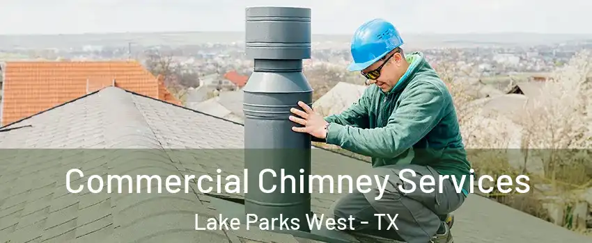 Commercial Chimney Services Lake Parks West - TX