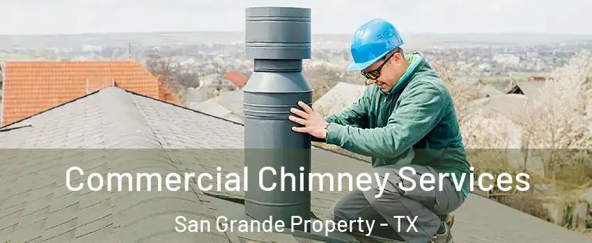 Commercial Chimney Services San Grande Property - TX