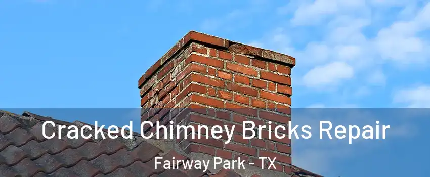 Cracked Chimney Bricks Repair Fairway Park - TX