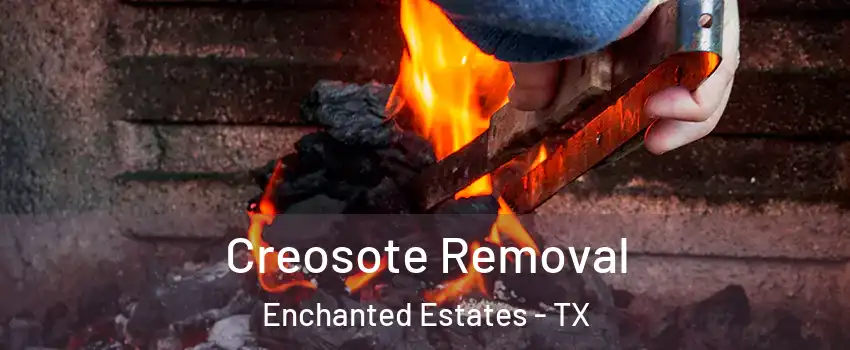 Creosote Removal Enchanted Estates - TX