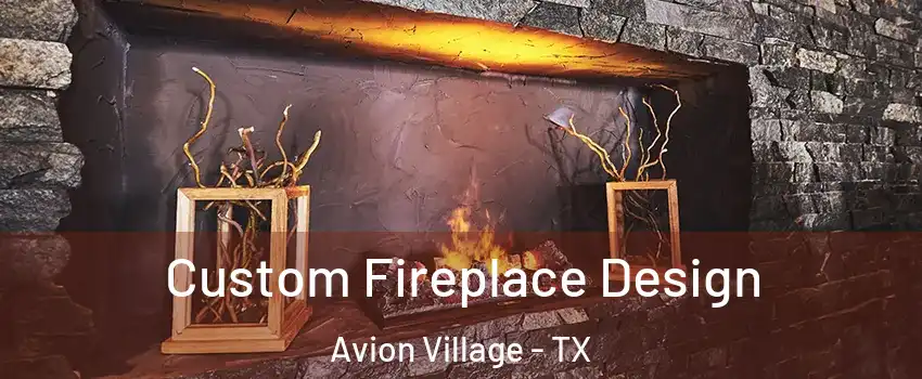 Custom Fireplace Design Avion Village - TX