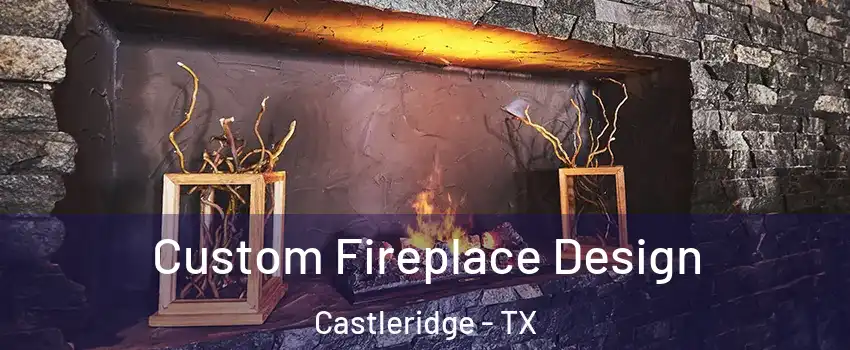 Custom Fireplace Design Castleridge - TX