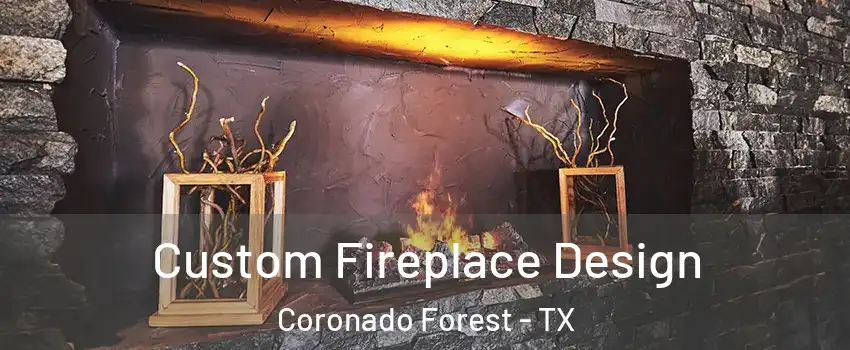 Custom Fireplace Design Coronado Forest - TX