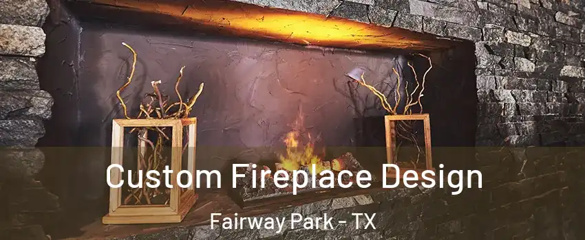 Custom Fireplace Design Fairway Park - TX