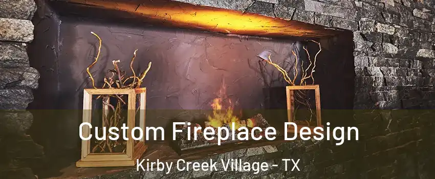 Custom Fireplace Design Kirby Creek Village - TX