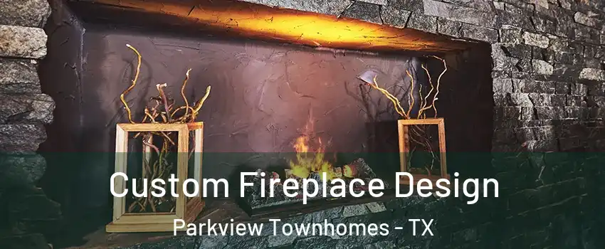 Custom Fireplace Design Parkview Townhomes - TX