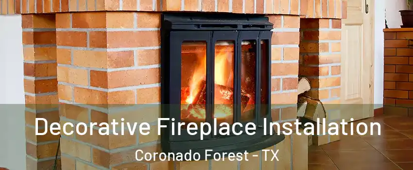 Decorative Fireplace Installation Coronado Forest - TX