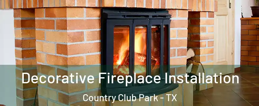 Decorative Fireplace Installation Country Club Park - TX