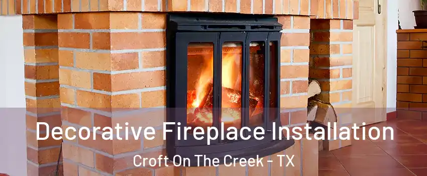 Decorative Fireplace Installation Croft On The Creek - TX