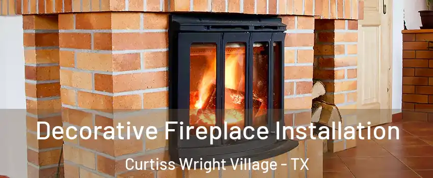 Decorative Fireplace Installation Curtiss Wright Village - TX