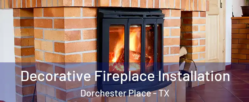 Decorative Fireplace Installation Dorchester Place - TX