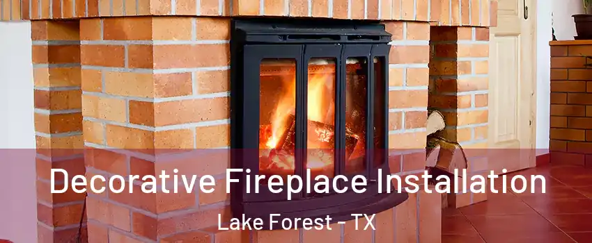 Decorative Fireplace Installation Lake Forest - TX