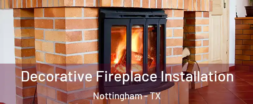 Decorative Fireplace Installation Nottingham - TX